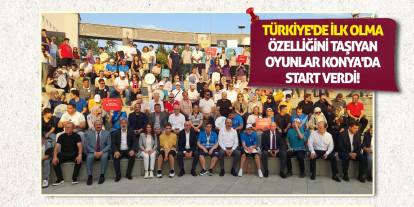 Türkiye'de ilk olma özelliğini taşıyan oyunlar Konya'da start verdi!