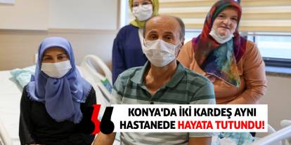 Konya'da iki kardeş aynı hastanede hayata tutundu!