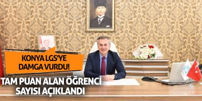 Konya LGS'ye damga vurdu! Tam puan alan öğrenci sayısı açıklandı