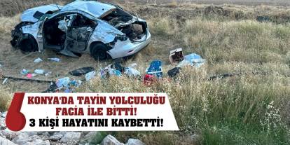 Konya'da tayin yolculuğu facia ile bitti! 3 kişi hayatını kaybetti!