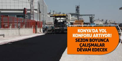 Konya'da yol konforu artıyor! Sezon boyunca çalışmalar devam edecek