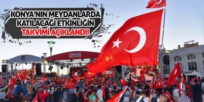 Konya'nın meydanlarda katılacağı etkinliğin takvimi açıklandı!