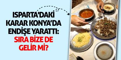 Isparta'daki Karar Konya’da Endişe Yarattı: Sıra Bize de Gelir mi?