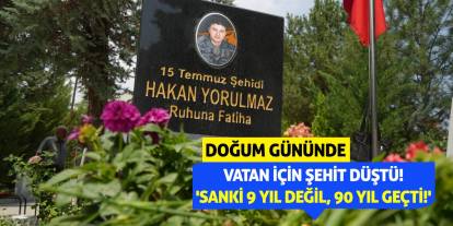 Doğum Gününde Vatan İçin Şehit Düştü! 'Sanki 9 Yıl Değil, 90 Yıl Geçti!'