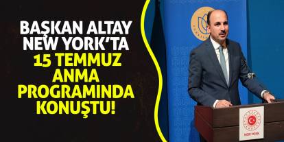Başkan Altay, New York’ta 15 Temmuz Anma Programında Konuştu!