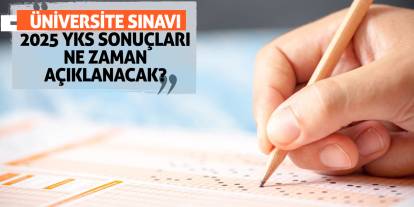 Üniversite sınavı 2025 YKS sonuçları ne zaman açıklanacak?