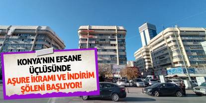 Konya’nın Efsane Üçlüsünde Aşure İkramı ve İndirim Şöleni Başlıyor!