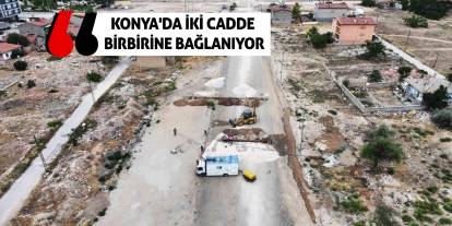 Konya'da iki cadde birbirine bağlanıyor