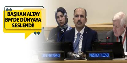 Başkan Altay BM'de Dünyaya Seslendi!