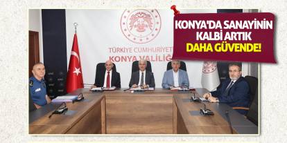 Konya'da Sanayinin Kalbi Artık Daha Güvende!