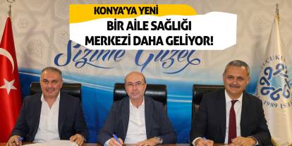 Konya'ya yeni bir aile sağlığı merkezi daha geliyor!