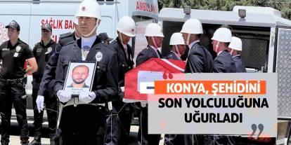 Konya, Şehidini Son Yolculuğuna Uğurladı