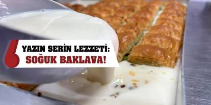Yazın Serin Lezzeti: Soğuk Baklava!