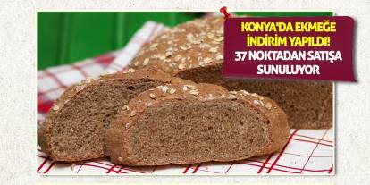 Konya'da ekmeğe indirim yapıldı! 37 noktadan satışa sunuluyor