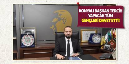 Konyalı Başkan tercih yapacak tüm gençleri davet etti!
