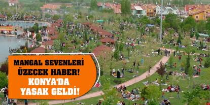 Mangal sevenleri üzecek haber! Konya'da yasak geldi!