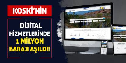 KOSKİ'nin Dijital Hizmetlerinde 1 Milyon Barajı Aşıldı!