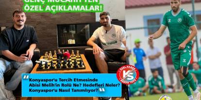 Genç Mücahit'ten Özel Açıklamalar! Konyaspor'u Tercih Etmesinde Abisi Melih'in Rolü Ne? Konyaspor'u Nasıl Tanımlıyor?