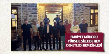 Emniyet Müdürü Yüksek, Sille'de Hem Denetledi Hem Dinledi