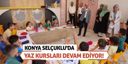 Konya Selçuklu'da Yaz Kursları devam ediyor!