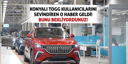 Konyalı TOGG Kullanıcılarını Sevindiren O Haber Geldi!