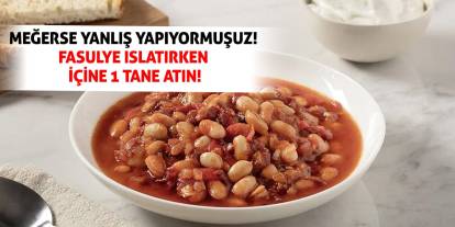 Meğerse yanlış yapıyormuşuz! Fasulye ıslatırken içine 1 tane atın!