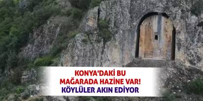 Konya'daki bu mağarada hazine var! Köylüler akın ediyor!