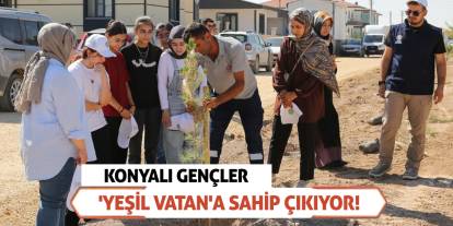 Konyalı gençler 'Yeşil Vatan'a sahip çıkıyor!