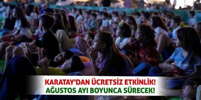 Karatay'dan Ücretsiz Etkinlik! Ağustos Ayı Boyunca Sürecek!
