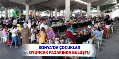 Konya'da Çocuklar Oyuncak Pazarında Buluştu