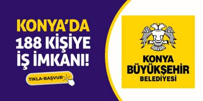 Konya’da 188 Kişiye İş İmkanı! (Tıkla-Başvur)
