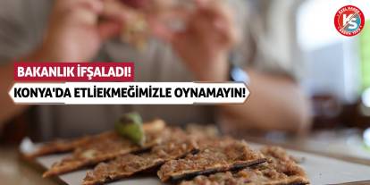 Bakanlık İfşaladı! Konya'da Etliekmeğimizle Oynamayın!