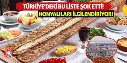 Konyalıları İlgilendiriyor! Türkiye'deki Bu Liste Şok Etti!