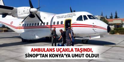 Ambulans Uçakla Taşındı, Sinop'tan Konya'ya Umut Oldu!