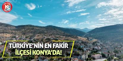 Türkiye’nin en fakir ilçesi Konya’da!