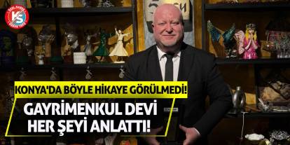 Konya'da böyle hikaye görülmedi! Gayrimenkul devi her şeyi anlattı!