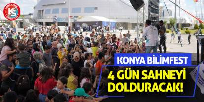 Konya BilimFest 4 Gün Sahneyi Dolduracak!