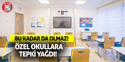 Özel Okullara Tepki Yağdı! Bu Kadar Da Olmaz!