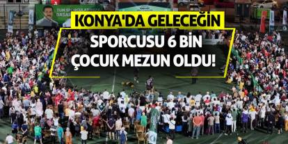 Konya'da geleceğin sporcusu 6 bin çocuk mezun oldu!