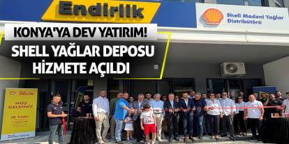 Konya'ya Dev Yatırım! Shell Yağlar Deposu Hizmete Açıldı
