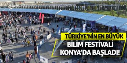 Türkiye’nin En Büyük Bilim Festivali Konya’da Başladı!