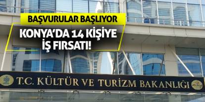 Konya’da 14 Kişiye İş Fırsatı! Başvurular Başlıyor