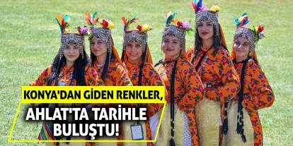 Konya'dan Giden Renkler, Ahlat'ta Tarihle Buluştu!