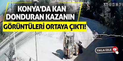 Konya'da Kan Donduran Kazanın Görüntüleri Ortaya Çıktı!