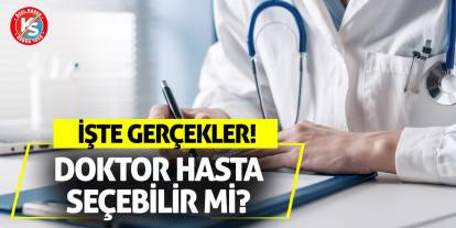 Doktor Hasta Seçebilir Mi? İşte Gerçekler!