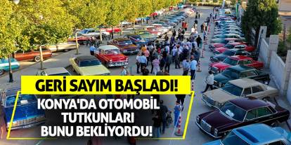 Geri Sayım Başladı! Konya'da Otomobil Tutkunları Bunu Bekliyordu!