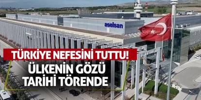 Türkiye Nefesini Tuttu! Ülkenin Gözü Tarihi Törende