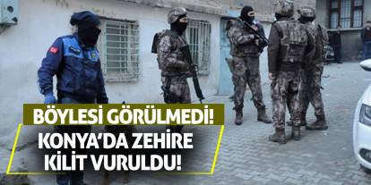 Konya’da Zehire Kilit Vuruldu! Böylesi Görülmedi!