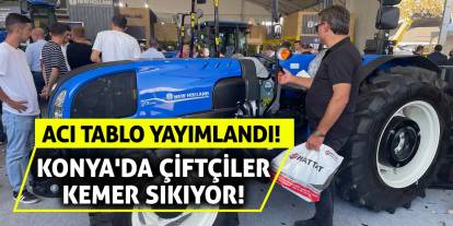 Konya'da Çiftçiler Kemer Sıkıyor! Acı Tablo Yayımlandı!