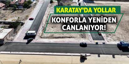 Karatay'da Yollar Konforla Yeniden Canlanıyor!